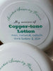 Copper-tone. Summertime Lotion with Shea Butter and Rosehip. Rum, colada, coconut.  Filled with essential oils, including Vitamin E.
